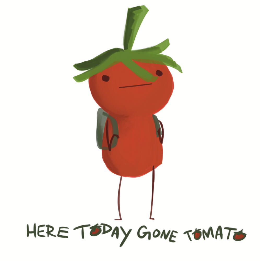 Illustration of a tomato character wearing a backpack over text that says "here today, gone tomato"